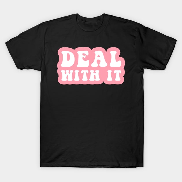 Deal With It T-Shirt by CityNoir